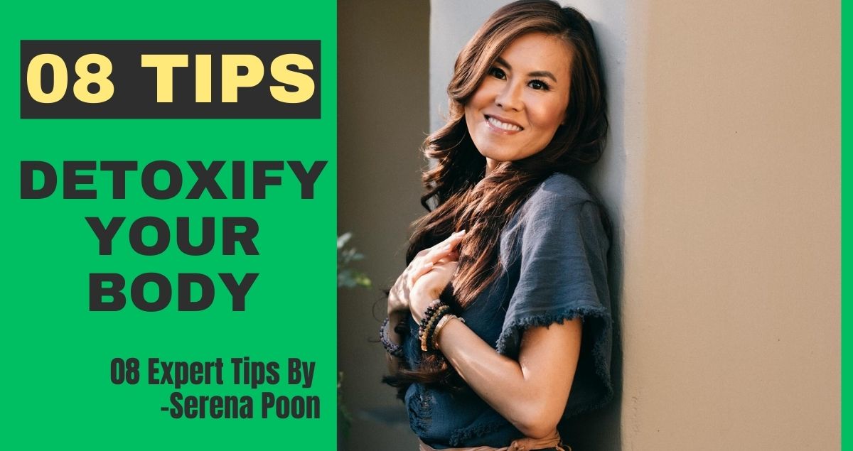 08 Expert Tips To Detoxify Your Body_Serena Poon
